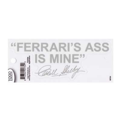 Carroll Shelby "Ferrari's Ass is Mine" Decal - Small